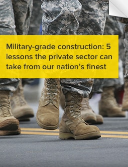 Military-grade construction: 5 lessons the private sector can take from our nation’s finest